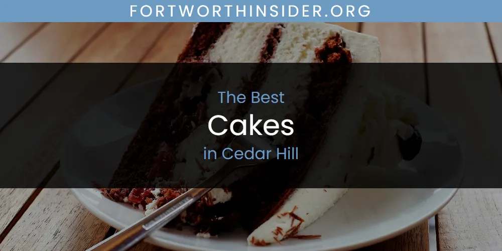 The Absolute Best Cakes in Cedar Hill  [Updated 2025]