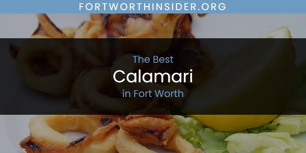The Absolute Best Calamari in Fort Worth  [Updated 2025]