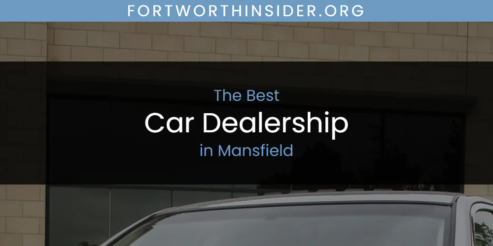 Mansfield's Best Car Dealership [Updated 2025]