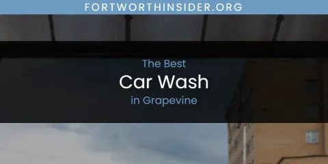 The Absolute Best Car Wash in Grapevine