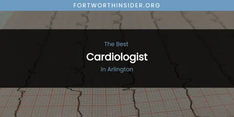The Absolute Best Cardiologist in Arlington
