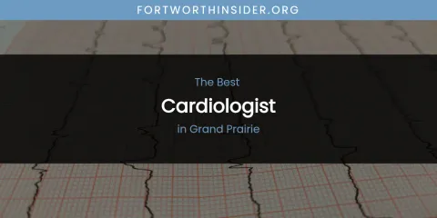 The Absolute Best Cardiologist in Grand Prairie
