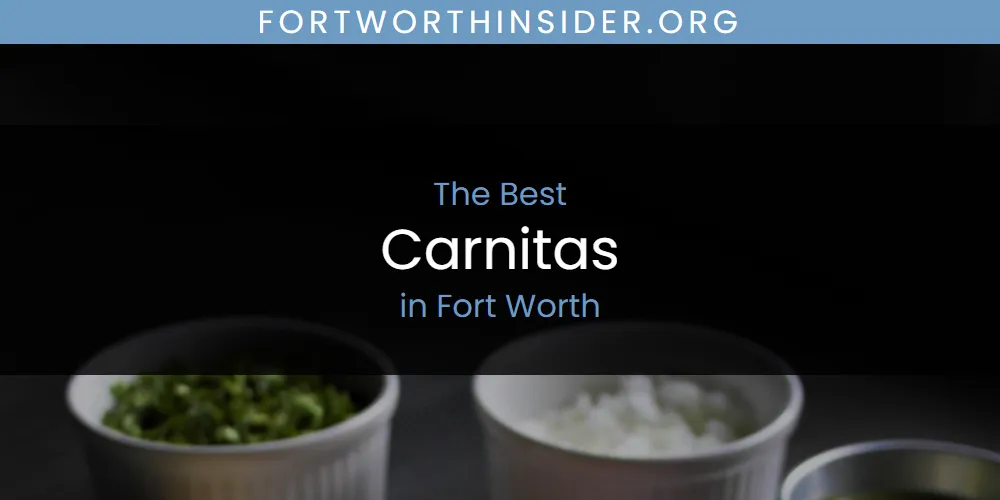 The Absolute Best Carnitas in Fort Worth  [Updated 2025]