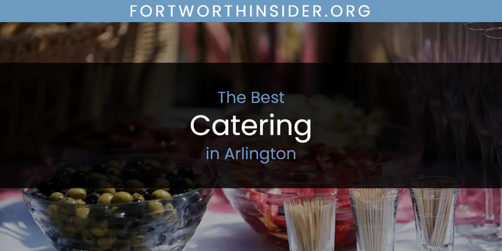The Absolute Best Catering in Arlington  [Updated 2025]