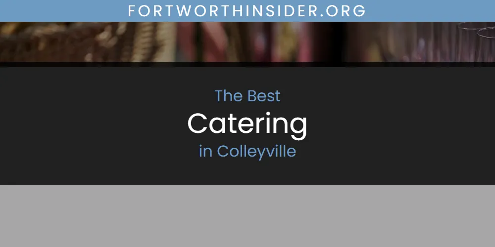 The Absolute Best Catering in Colleyville  [Updated 2025]