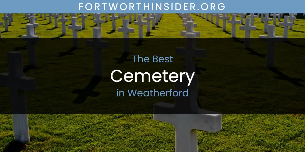 Weatherford's Best Cemetery [Updated 2025]