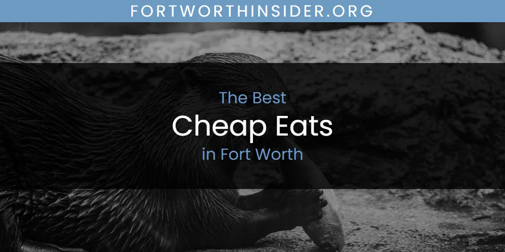 The Absolute Best Cheap Eats in Fort Worth  [Updated 2025]