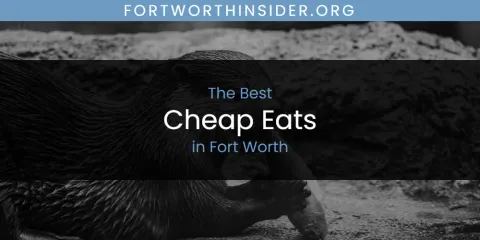 The Absolute Best Cheap Eats in Fort Worth