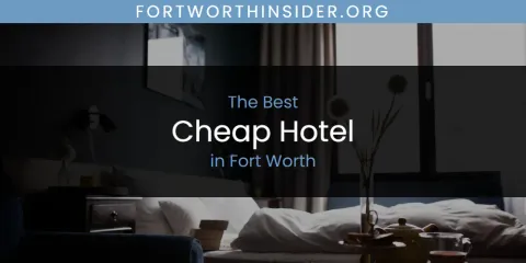 The Absolute Best Cheap Hotel in Fort Worth