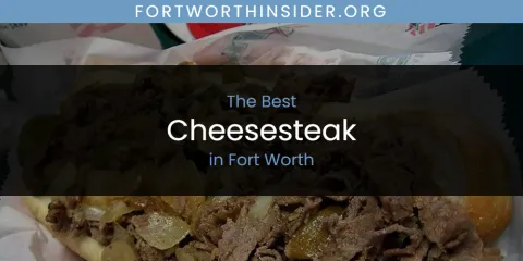 The Absolute Best Cheesesteak in Fort Worth