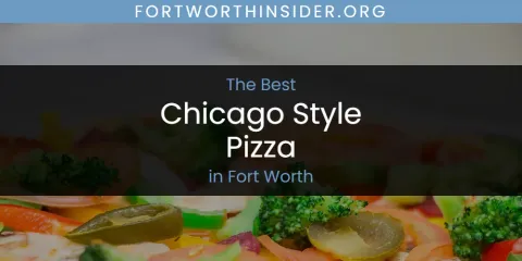 The Absolute Best Chicago Style Pizza in Fort Worth