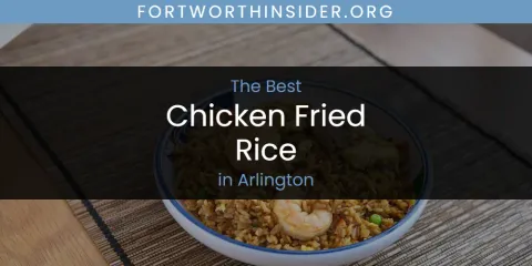 The Absolute Best Chicken Fried Rice in Arlington