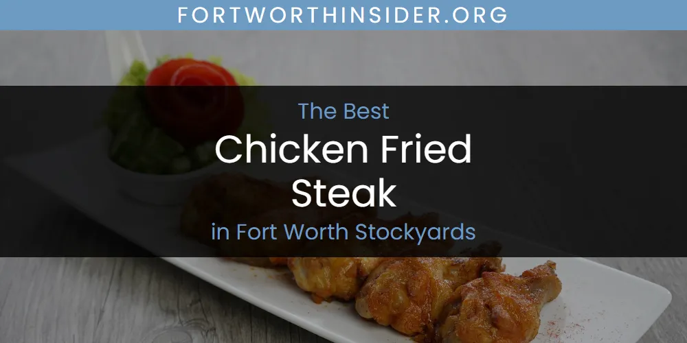 The Absolute Best Chicken Fried Steak in Fort Worth Stockyards  [Updated 2025]