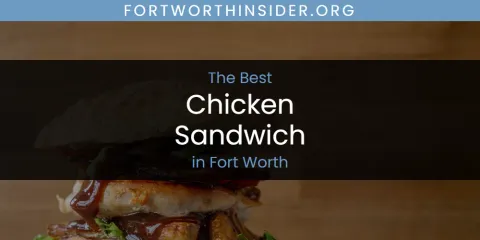 The Absolute Best Chicken Sandwich in Fort Worth