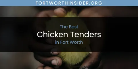 The Absolute Best Chicken Tenders in Fort Worth