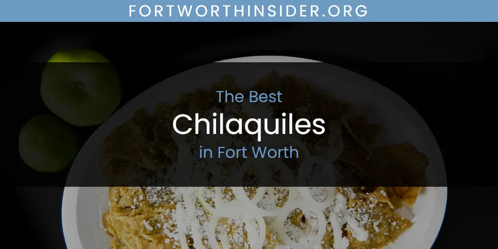 The Absolute Best Chilaquiles in Fort Worth  [Updated 2025]