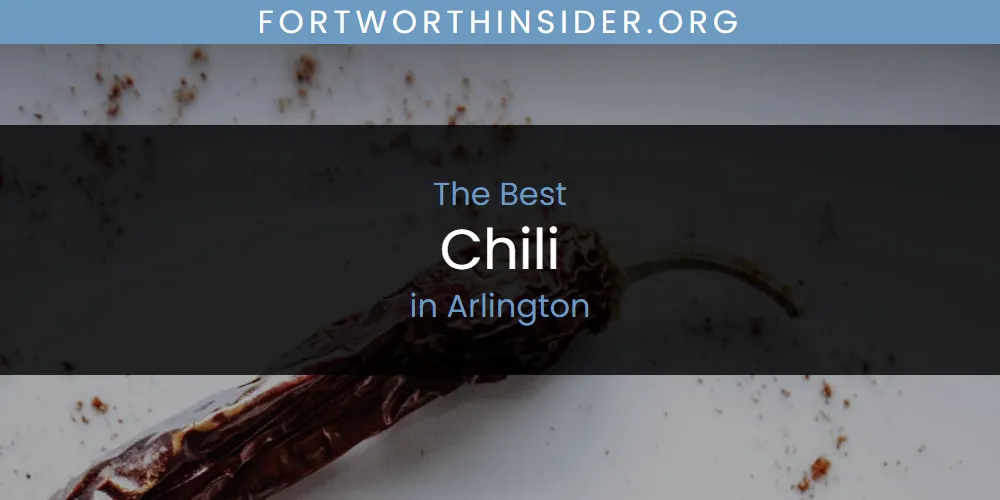 The Absolute Best Chili in Arlington  [Updated 2025]