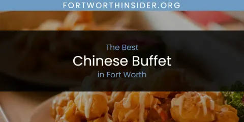 The Absolute Best Chinese Buffet in Fort Worth