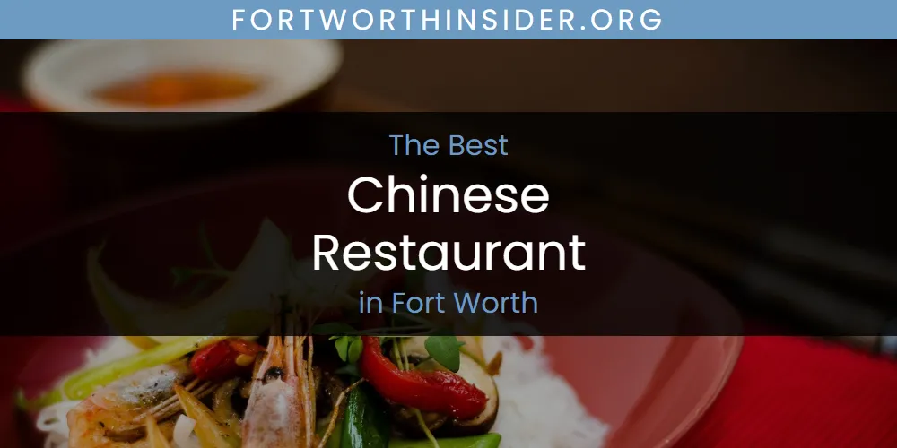 The Absolute Best Chinese Restaurant in Fort Worth  [Updated 2025]