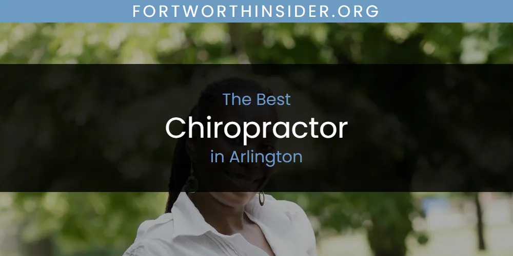 Best Chiropractor in Arlington: Our Expert Picks for 2026