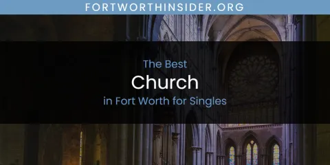 The Absolute Best Church in Fort Worth for Singles