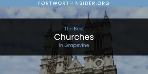 The Absolute Best Churches in Grapevine