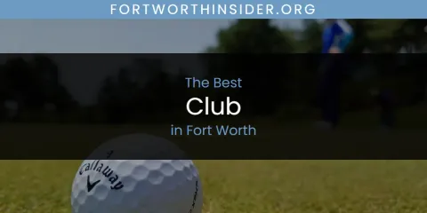 The Absolute Best Club in Fort Worth
