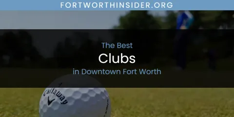 The Absolute Best Clubs in Downtown Fort Worth