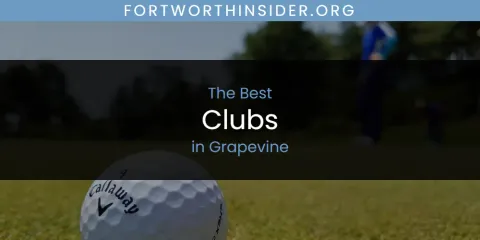 The Absolute Best Clubs in Grapevine