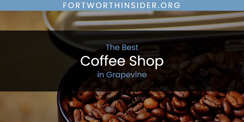 The Absolute Best Coffee Shop in Grapevine  [Updated 2025]