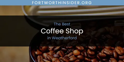 Weatherford's Best Coffee Shop