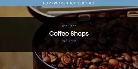 The Absolute Best Coffee Shops in Euless
