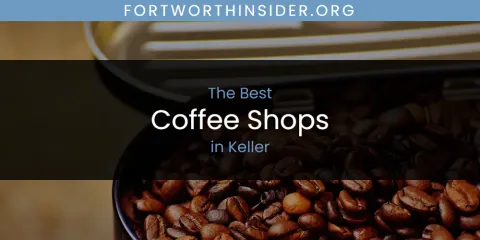 Keller's Best Coffee Shops