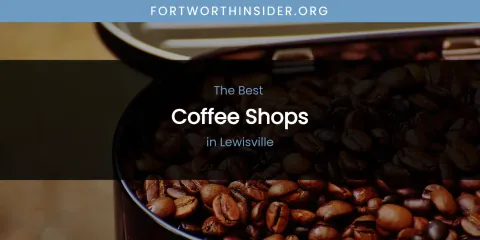 Lewisville's Best Coffee Shops