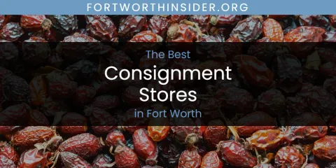 The Absolute Best Consignment Stores in Fort Worth