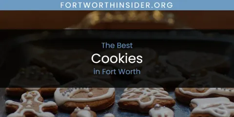 The Absolute Best Cookies in Fort Worth