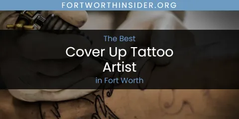 The Absolute Best Cover Up Tattoo Artist in Fort Worth