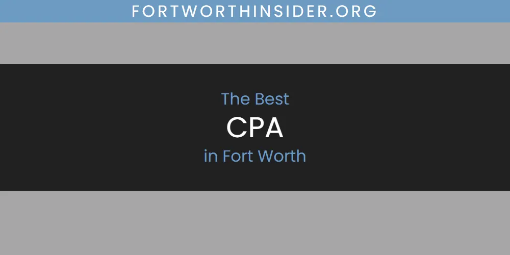 The Absolute Best CPA in Fort Worth  [Updated 2025]