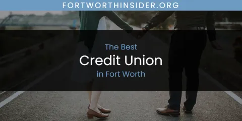 Best Credit Union in Fort Worth: Ultimate Guide