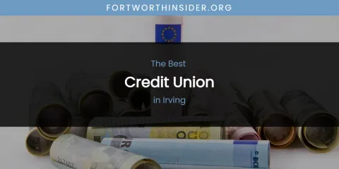 The Absolute Best Credit Union in Irving