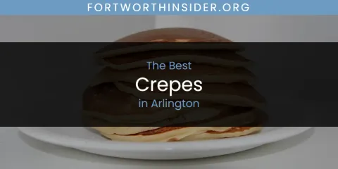 The Absolute Best Crepes in Arlington