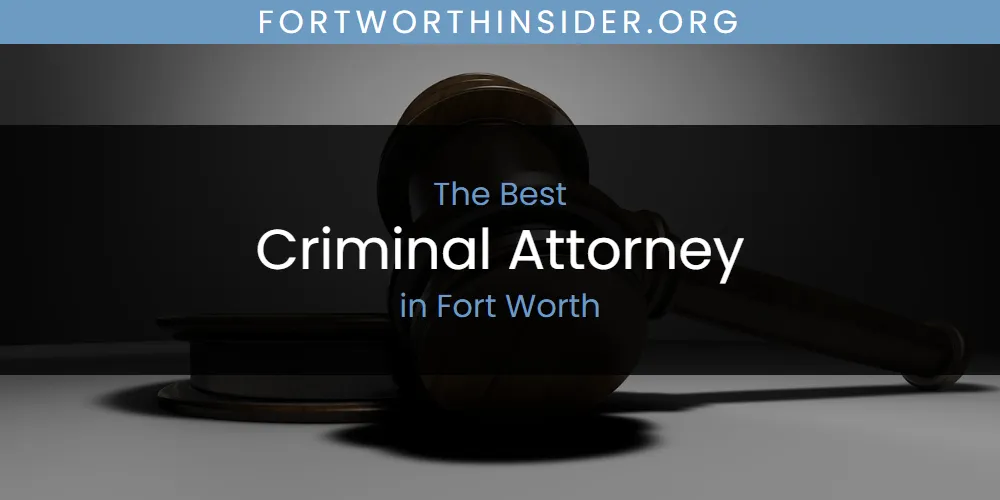 The 2026 Best Criminal Attorney in Fort Worth List