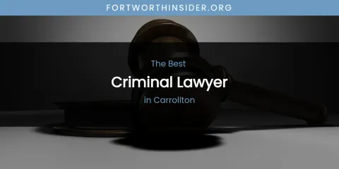 The Absolute Best Criminal Lawyer in Carrollton