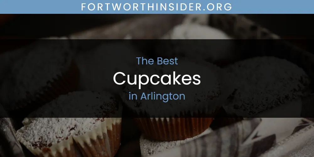 The Absolute Best Cupcakes in Arlington  [Updated 2025]