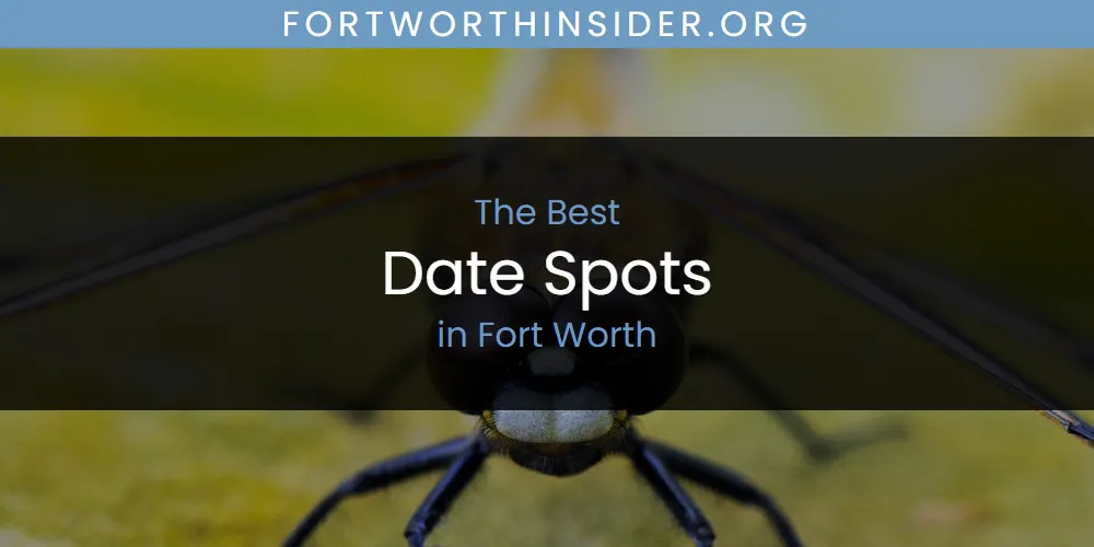 The Absolute Best Date Spots in Fort Worth  [Updated 2025]