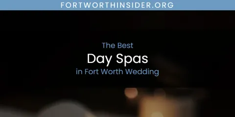 The Absolute Best Day Spas in Fort Worth Wedding