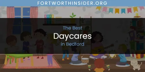 The Absolute Best Daycares in Bedford