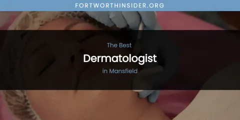 Mansfield's Best Dermatologist