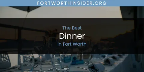 The Absolute Best Dinner in Fort Worth