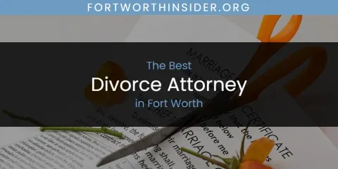 Discover the Best Divorce Attorney in Fort Worth